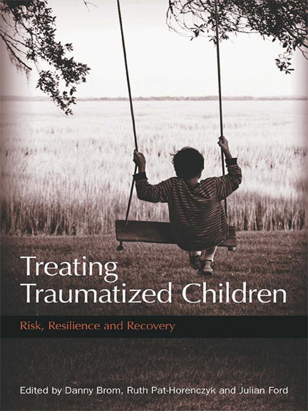 Treating Traumatized Children by Danny Brom, Julian D. Ford, Ruth Pat-Horenczyk