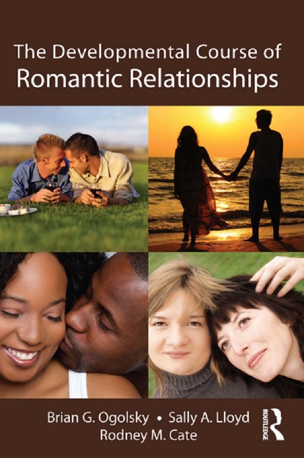 The Developmental Course of Romantic Relationships by Brian G. Ogolsky, Rodney M. Cate, Sally A. Lloyd