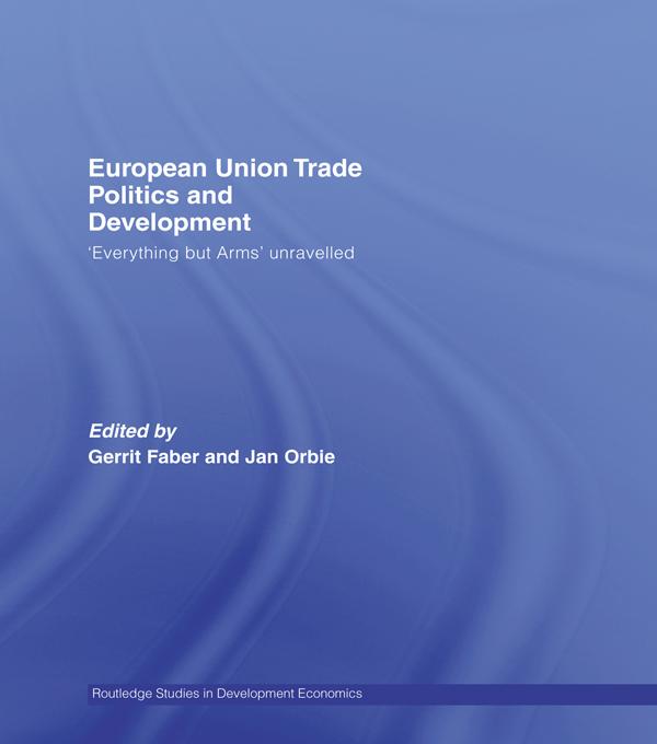 European Union Trade Politics and Development by Gerrit Faber, Jan Orbie