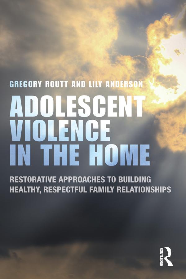 Adolescent Violence in the Home by Gregory Routt, Lily Anderson