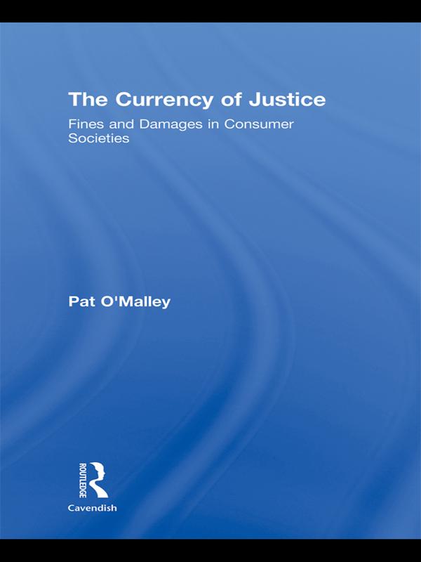 The Currency of Justice by Pat O'Malley