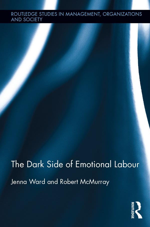 The Dark Side of Emotional Labour by Jenna Ward, Robert McMurray