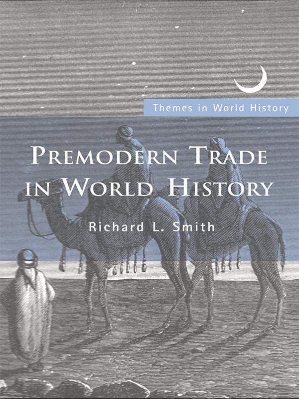 Premodern Trade in World History by Richard L. Smith