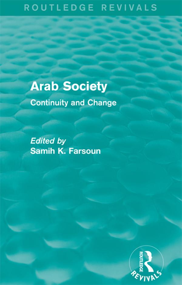 Arab Society (Routledge Revivals) by Samih Farsoun