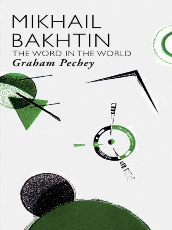 Mikhail Bakhtin by Graham Pechey