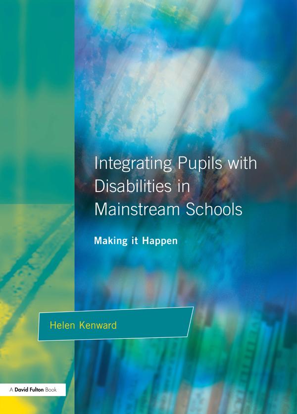 Integrating Pupils with Disabilities in Mainstream Schools by Helen Kenward