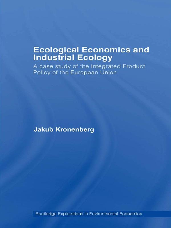 Ecological Economics and Industrial Ecology by Jakub Kronenberg