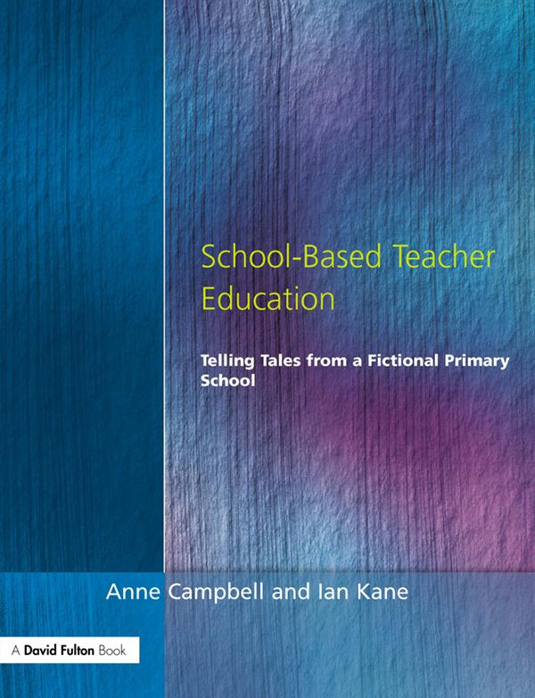 School-Based Teacher Education by Anne Campbell, Ian Kane