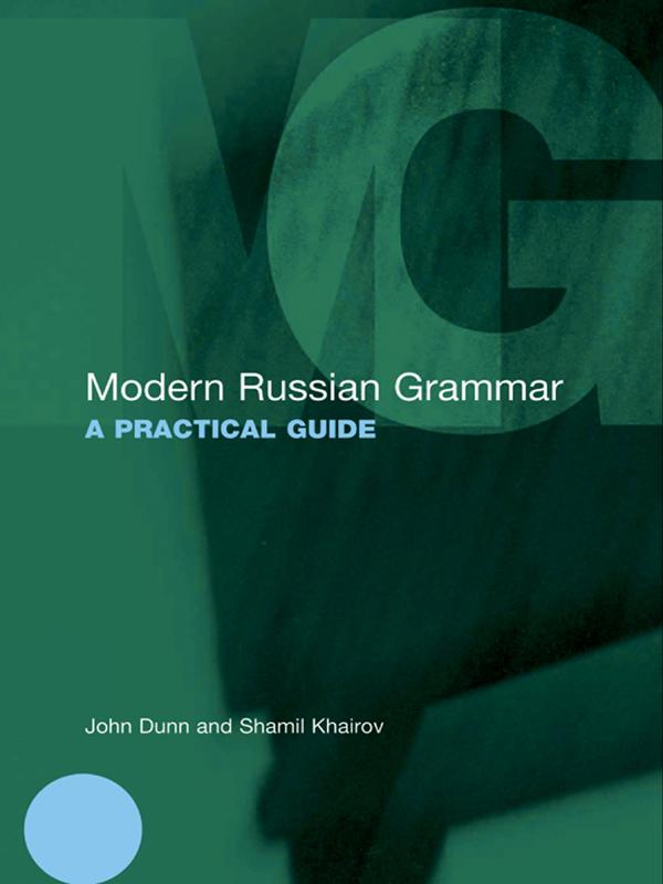 Modern Russian Grammar by John Dunn, Shamil Khairov