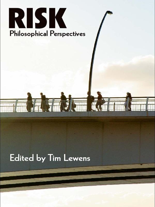 Risk: Philosophical Perspectives by Tim Lewens