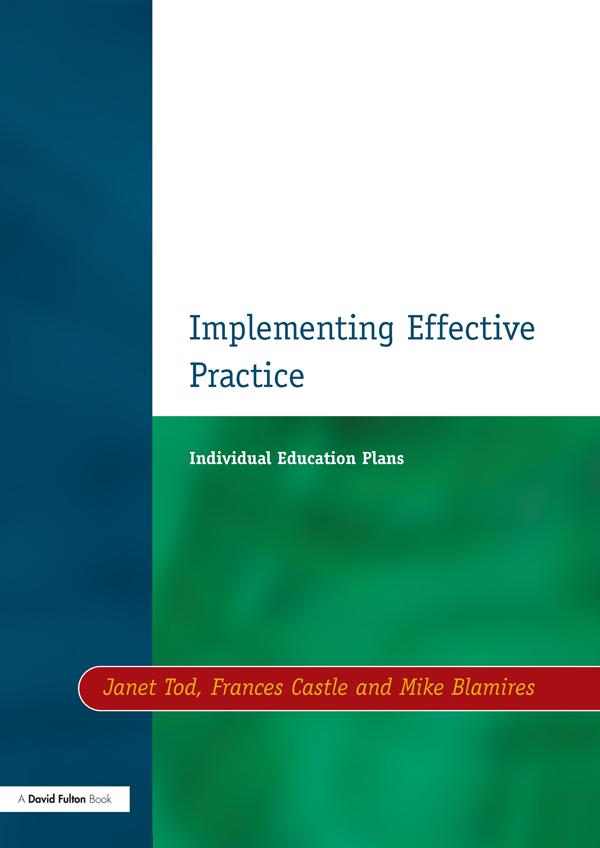 Individual Education Plans Implementing Effective Practice by Francis Castle, Janet Tod, Mike Blamires