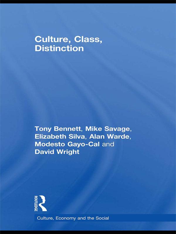 Culture, Class, Distinction by Alan Warde, David Wright, Elizabeth Bortolaia Silva, Mike Savage, Modesto Gayo-Cal, Tony Bennett