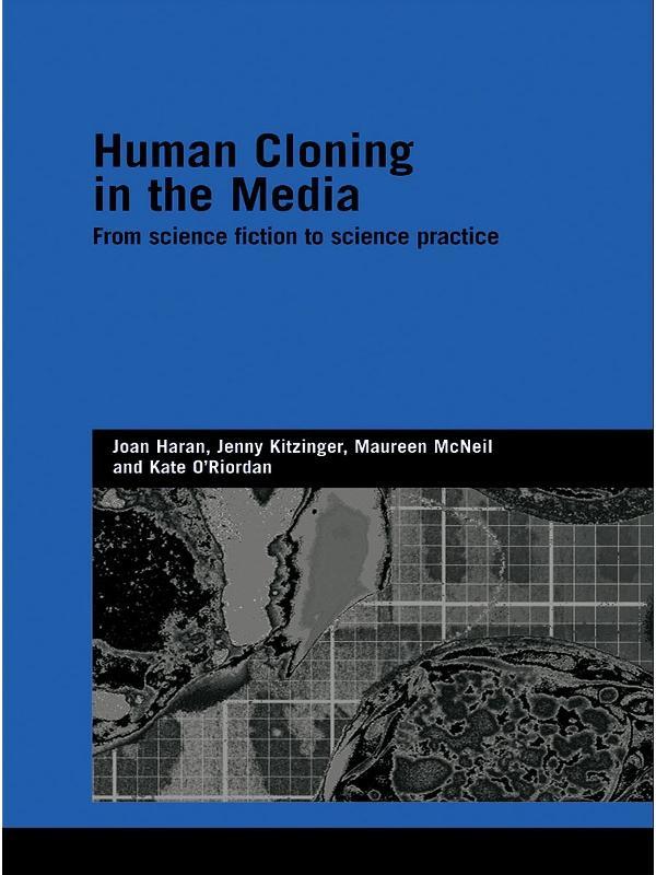 Human Cloning in the Media by Jenny Kitzinger, Joan Haran, Kate O'Riordan, Maureen McNeil