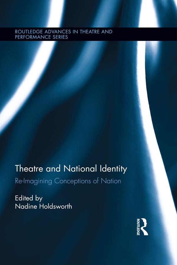 Theatre and National Identity by Nadine Holdsworth