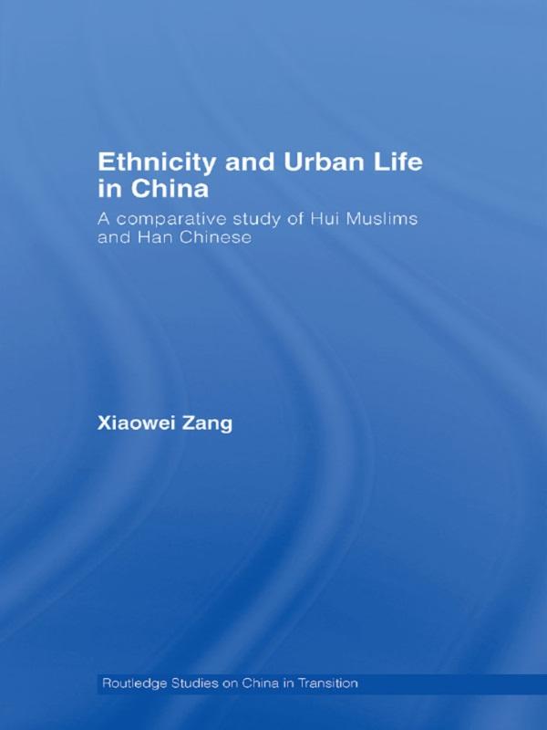 Ethnicity and Urban Life in China by Xiaowei Zang