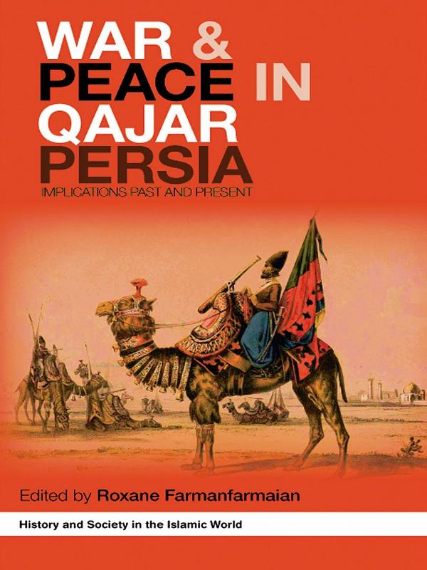War and Peace in Qajar Persia by Roxane Farmanfarmaian