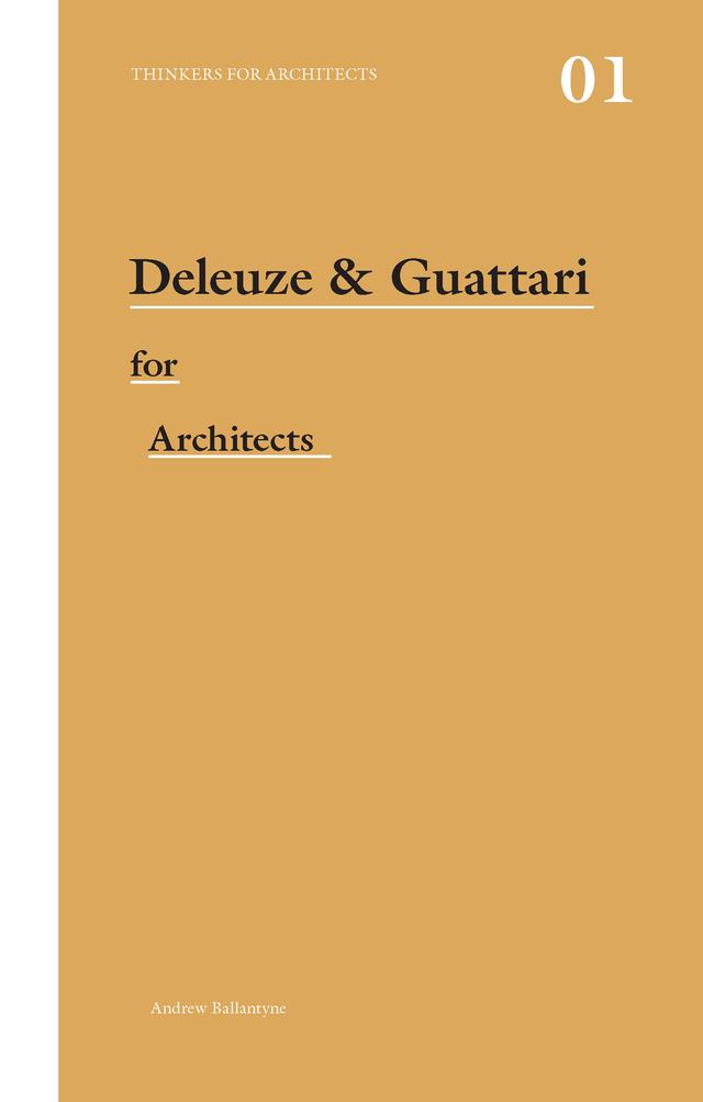 Deleuze & Guattari for Architects by Andrew Ballantyne