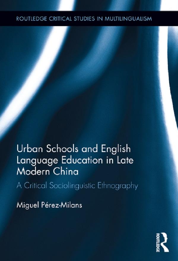 Urban Schools and English Language Education in Late Modern China by Miguel Perez-Milans