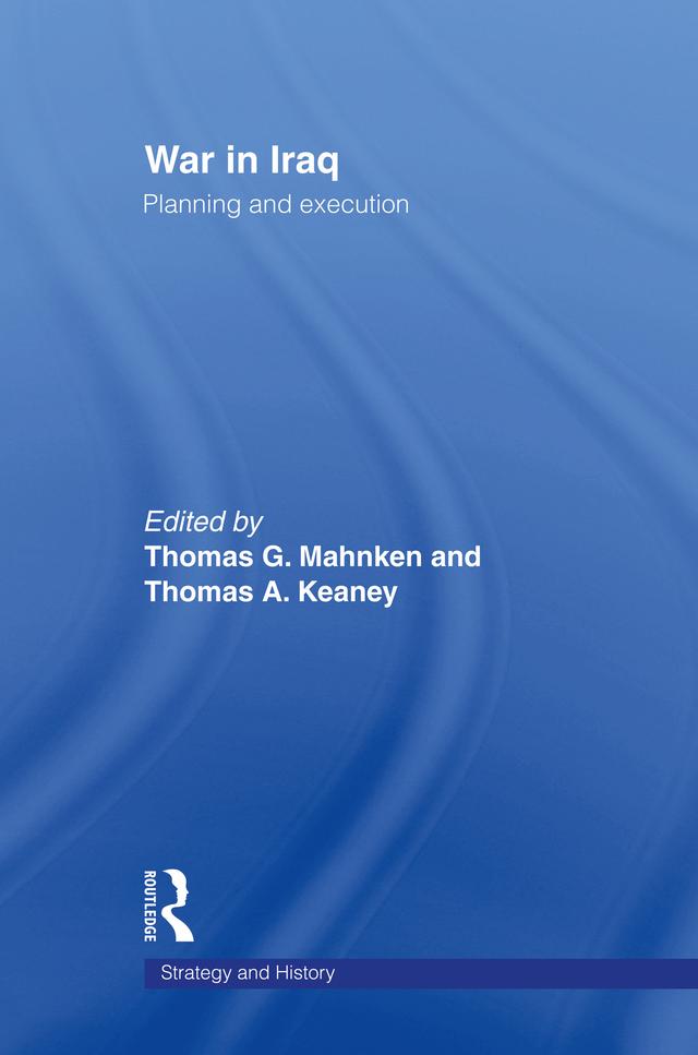 War in Iraq by Thomas A. Keaney, Thomas G. Mahnken