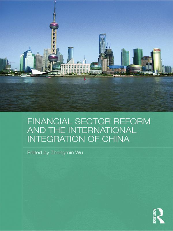 Financial Sector Reform and the International Integration of China by Zhongmin Wu