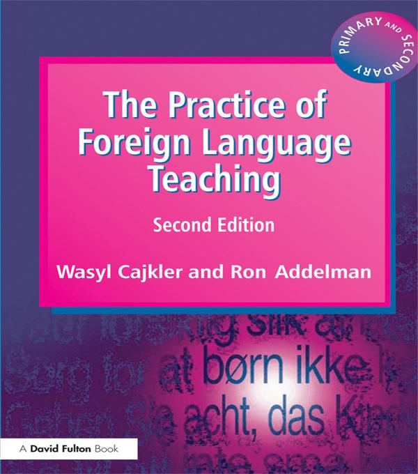 The Practice of Foreign Language Teaching by Ron Addelman, Wasyl Cajkler