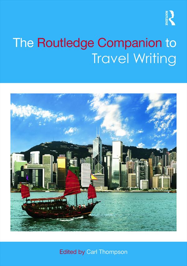 The Routledge Companion to Travel Writing by Carl Thompson