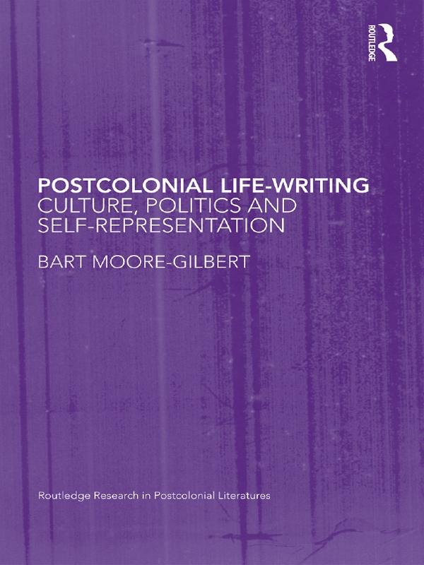 Postcolonial Life-Writing by Bart Moore-Gilbert
