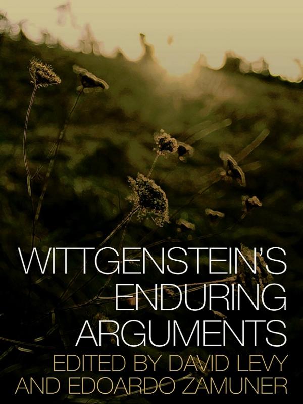Wittgenstein's Enduring Arguments by D. K. Levy, Edoardo Zamuner