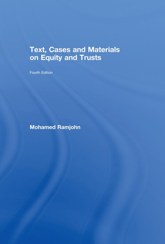 Text, Cases and Materials on Equity and Trusts