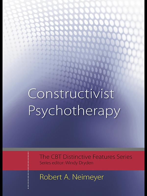 Constructivist Psychotherapy by Robert A. Neimeyer