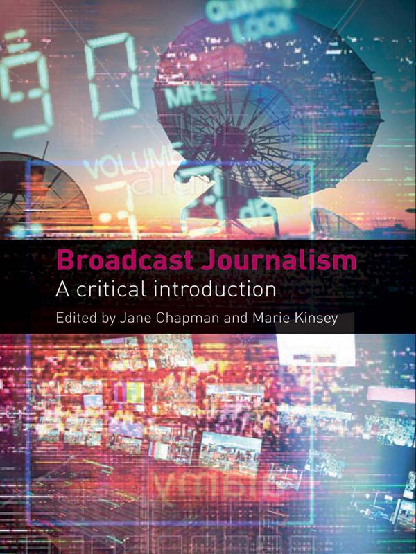 Broadcast Journalism by Jane Chapman, Marie Kinsey