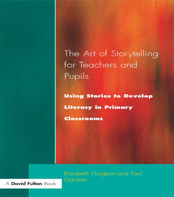 The Art of Storytelling for Teachers and Pupils by Elizabeth Grugeon, Paul Garder