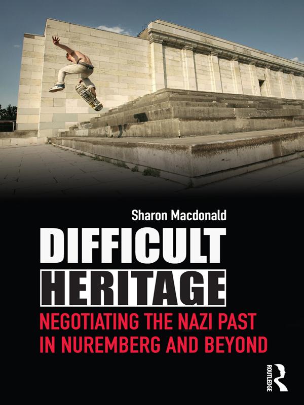 Difficult Heritage by Sharon Macdonald