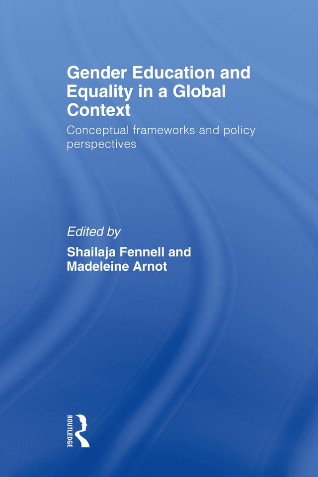 Gender Education and Equality in a Global Context by Madeleine Arnot, Shailaja Fennell