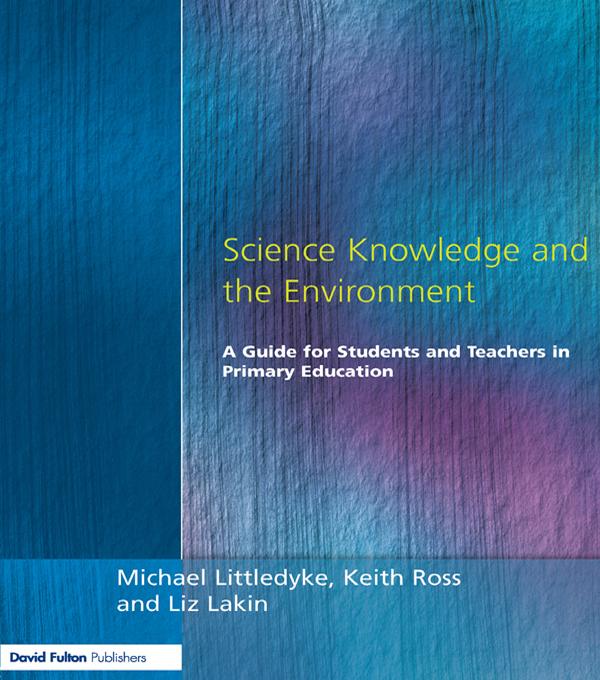 Science Knowledge and the Environment by Keith Ross, Liz Lakin, Michael Littledyke