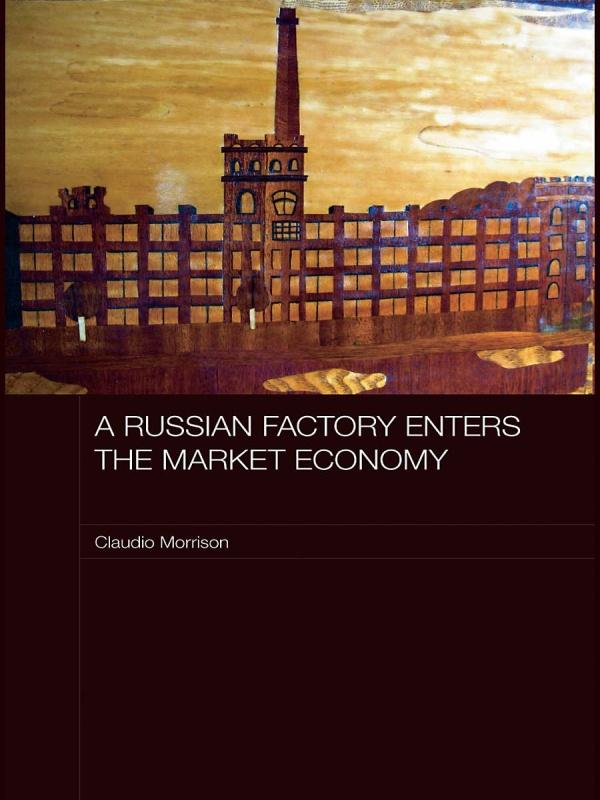 A Russian Factory Enters the Market Economy by Claudio Morrison