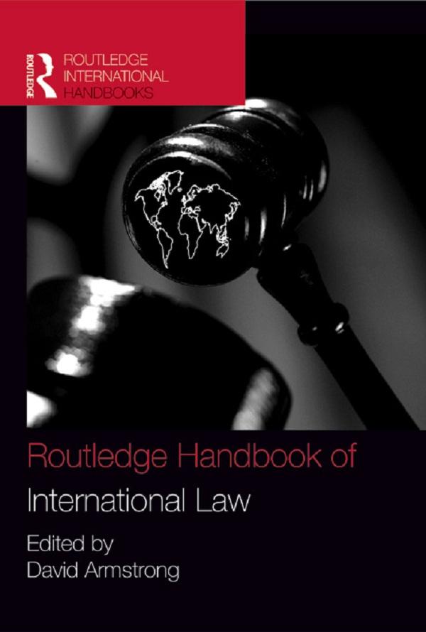 Routledge Handbook of International Law by David Armstrong