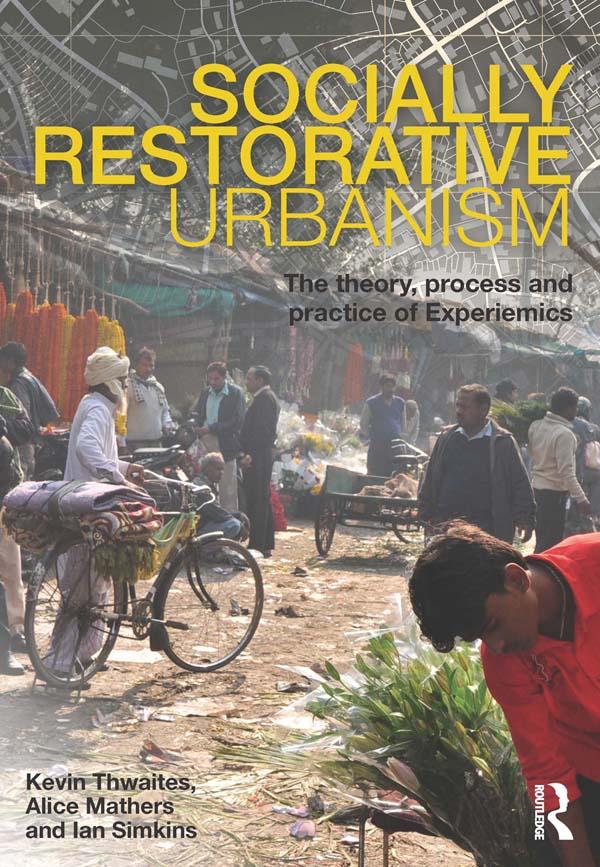 Socially Restorative Urbanism by Alice Mathers, Ian Simkins, Kevin Thwaites
