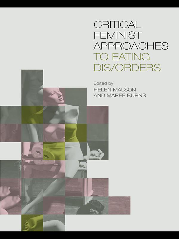 Critical Feminist Approaches to Eating Dis/Orders by Helen Malson, Maree Burns
