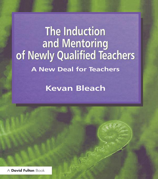 Induction and Mentoring of Newly Qualified Teachers by Kevan Bleach