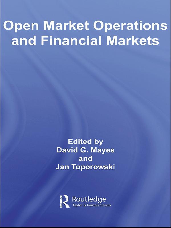 Open Market Operations and Financial Markets by David Mayes, Jan Toporowski