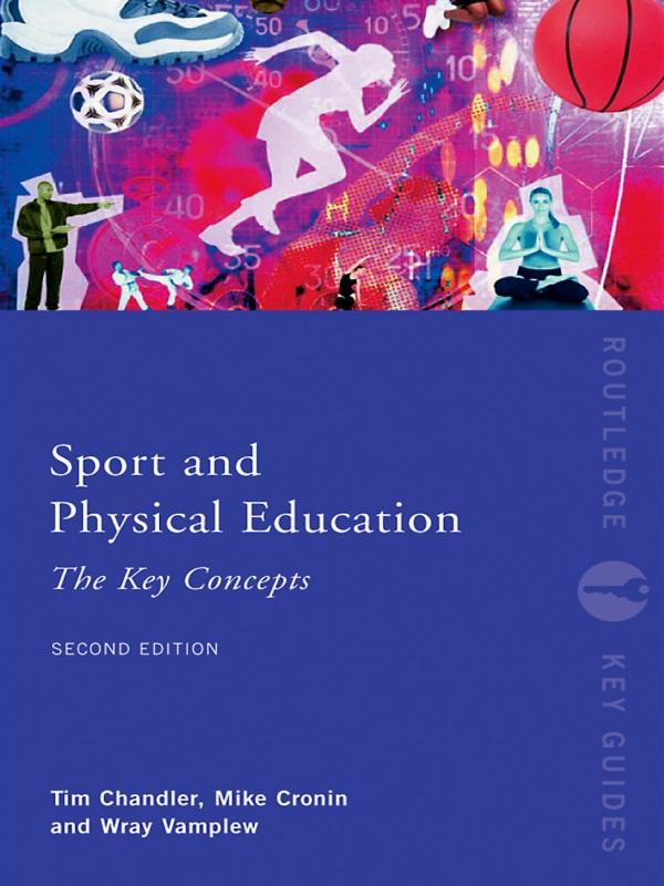 Sport and Physical Education: The Key Concepts by Mike Cronin, Tim Chandler, Wray Vamplew