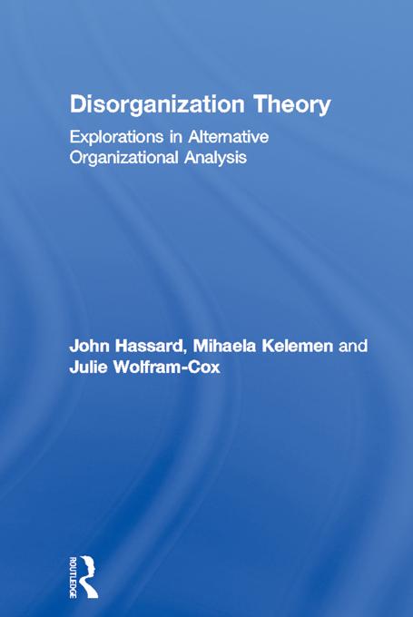 Disorganization Theory by John Hassard, Julie Wolfram Cox, Mihaela Kelemen