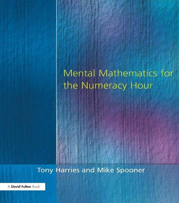 Mental Mathematics for the Numeracy Hour by Mike Spooner, Tony Harries