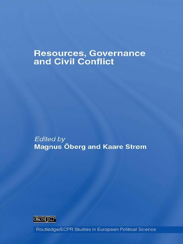 Resources, Governance and Civil Conflict by Kaare Strøm, Magnus Öberg