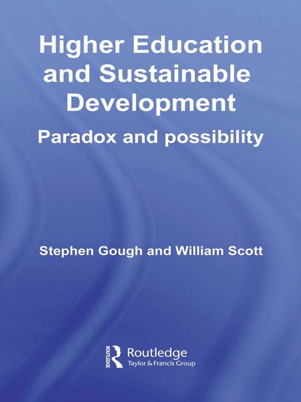 Higher Education and Sustainable Development by Stephen Gough, William Scott