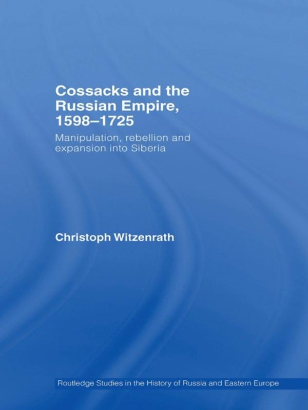 Cossacks and the Russian Empire, 1598-1725 by Christoph Witzenrath