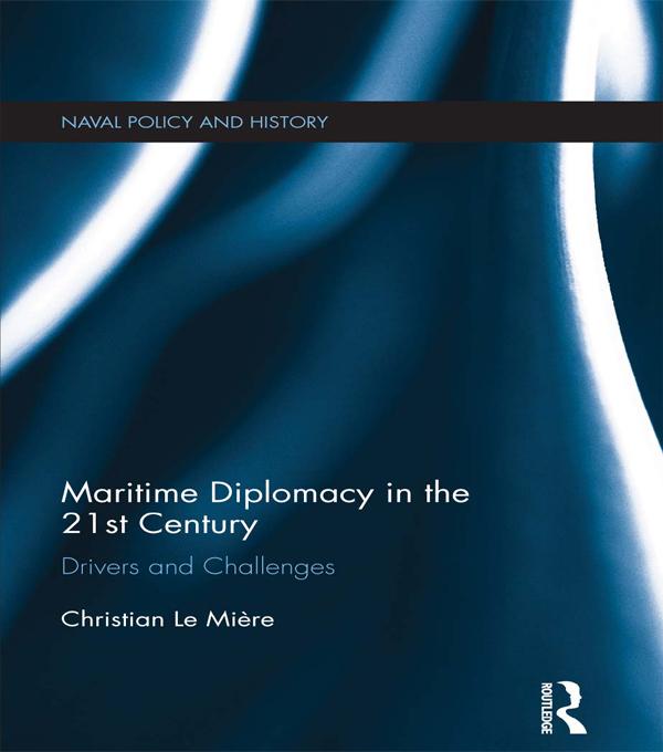 Maritime Diplomacy in the 21st Century by Christian Le Mière