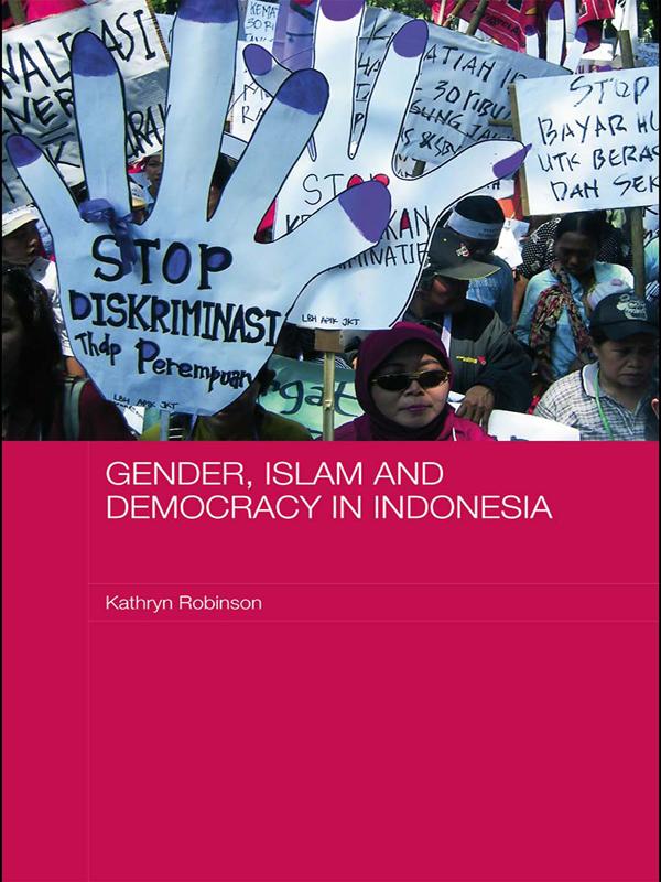 Gender, Islam and Democracy in Indonesia by Kathryn Robinson