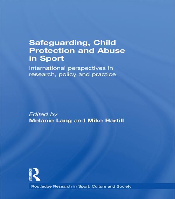 Safeguarding, Child Protection and Abuse in Sport by Melanie Lang, Mike Hartill